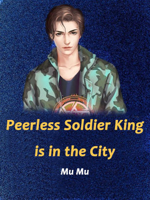 Peerless Soldier King is in the City